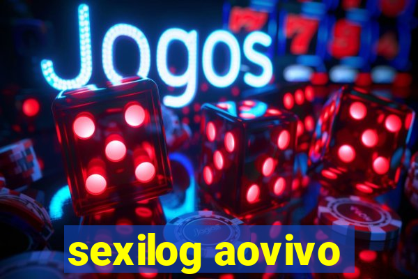 sexilog aovivo